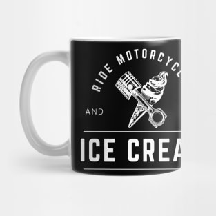 Ride Motorcycles And Eat Ice Cream! Mug